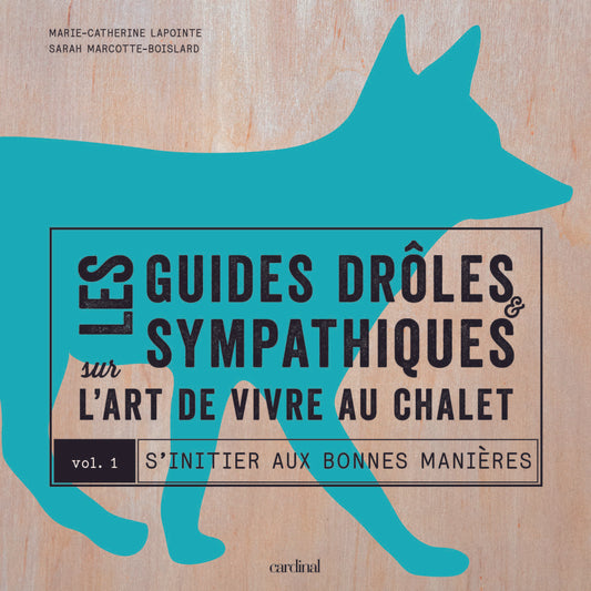 Guides drôles et sympathiques (Les) : L'art de vivre au chalet, T.01 [NUMÉRIQUE]