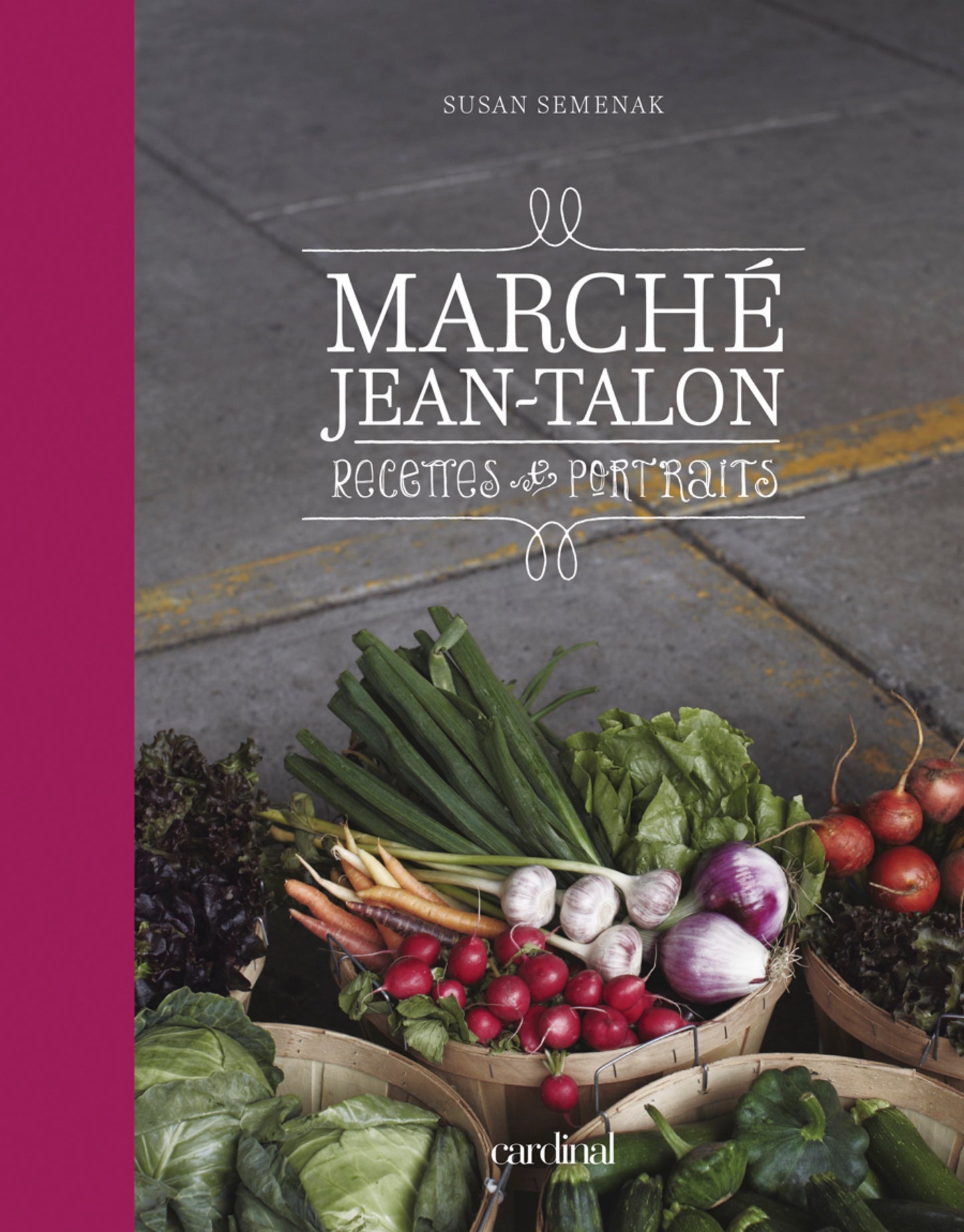 Marché Jean-Talon — Recettes & Portraits [LIVRE PAPIER]